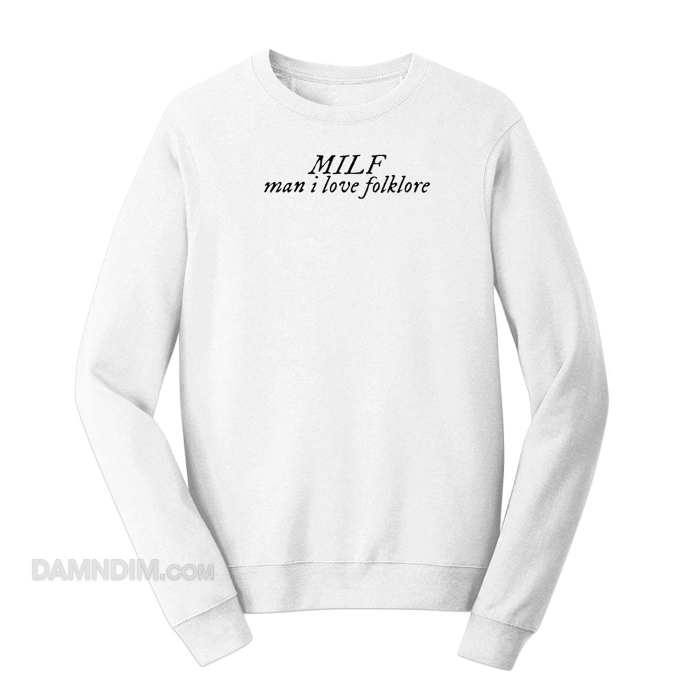 Milf Man I Love Folklore Sweatshirt