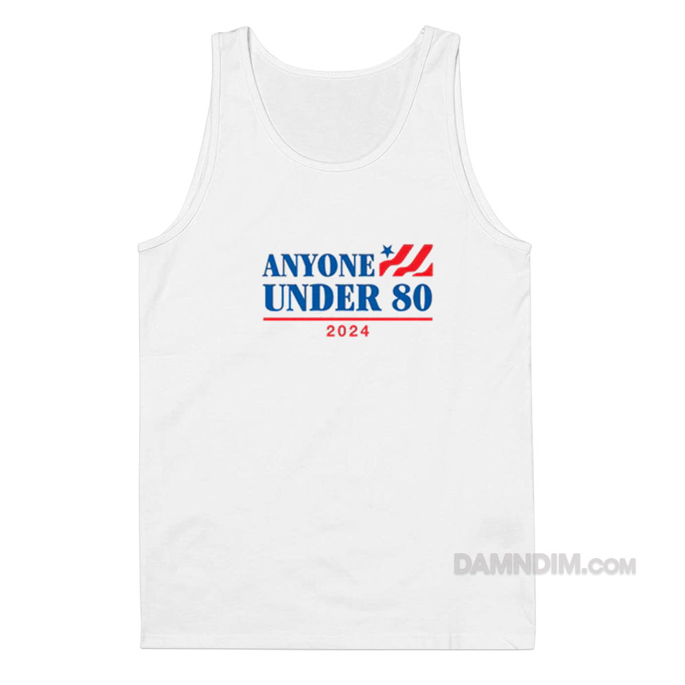 Anyone Under 80 2024 Tank Top   Anyone Under 80 2024 Tank Top 