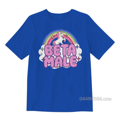 Beta Male Sarcastic Unicorn Rainbow T-Shirt