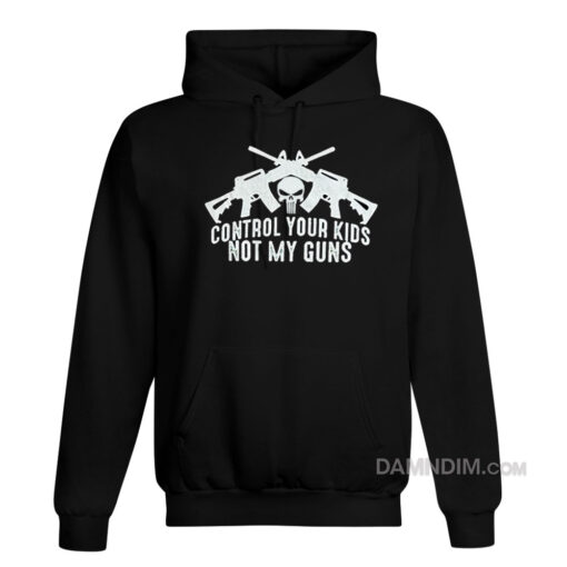 Control Your Kids Not My Guns Hoodie