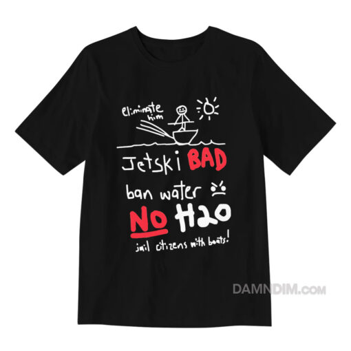 Jetski Bad Ban Water No H20 T-Shirt